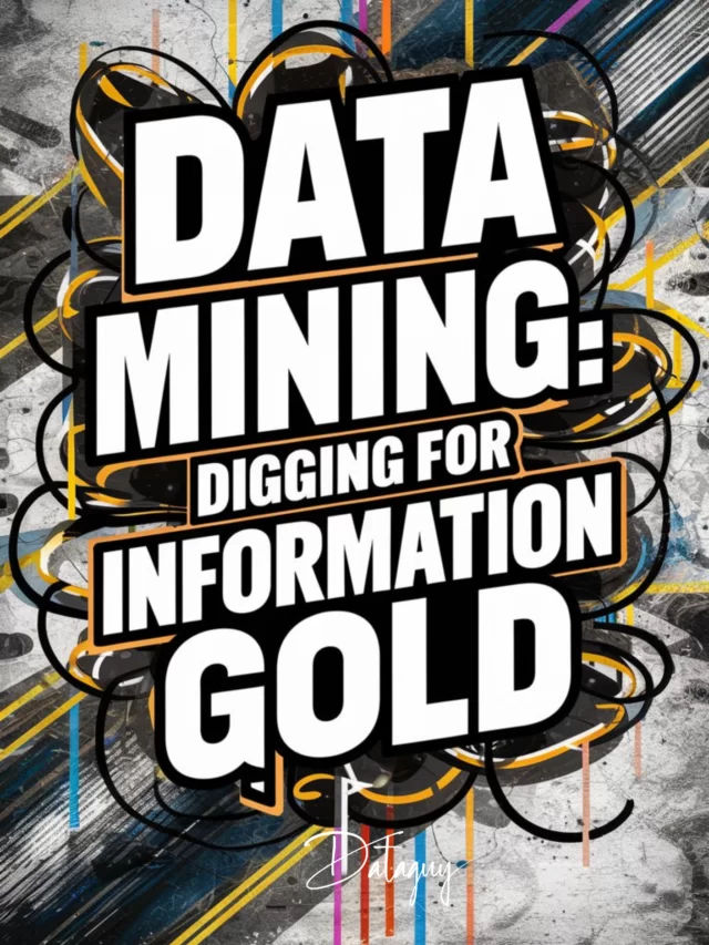 Data Mining: Digging for Information Gold