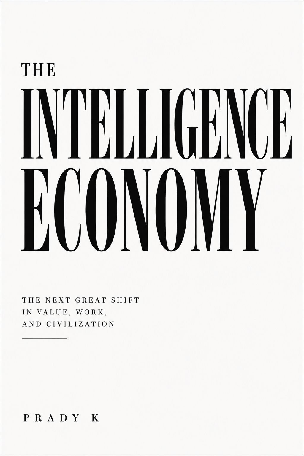 The Intelligence Economy by Prady K